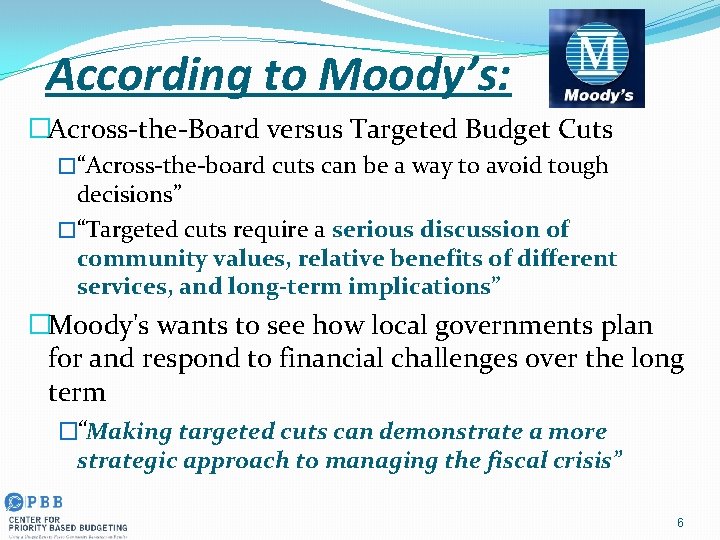 According to Moody’s: �Across-the-Board versus Targeted Budget Cuts �“Across-the-board cuts can be a way