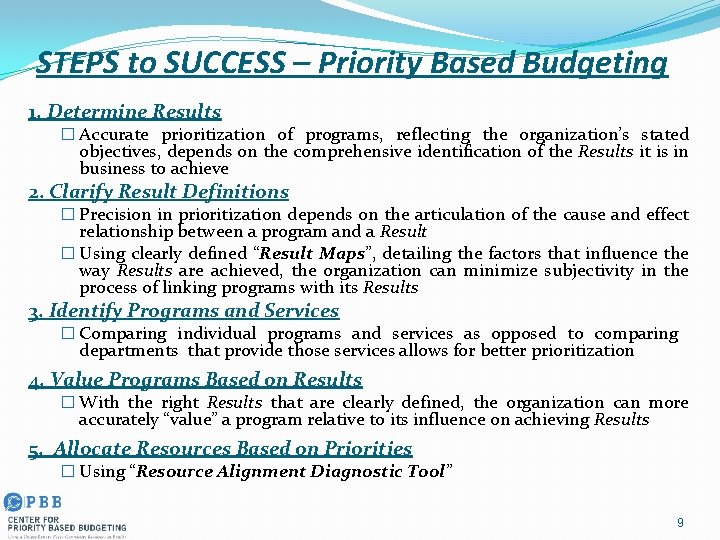 STEPS to SUCCESS – Priority Based Budgeting 1. Determine Results � Accurate prioritization of