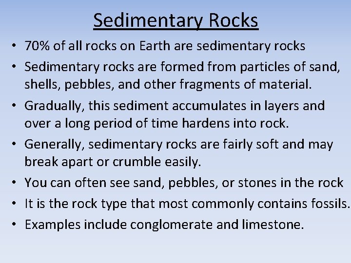 Sedimentary Rocks • 70% of all rocks on Earth are sedimentary rocks • Sedimentary