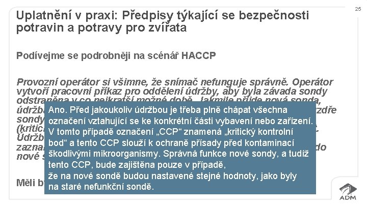 Uplatnění v praxi: Předpisy týkající se bezpečnosti potravin a potravy pro zvířata Podívejme se