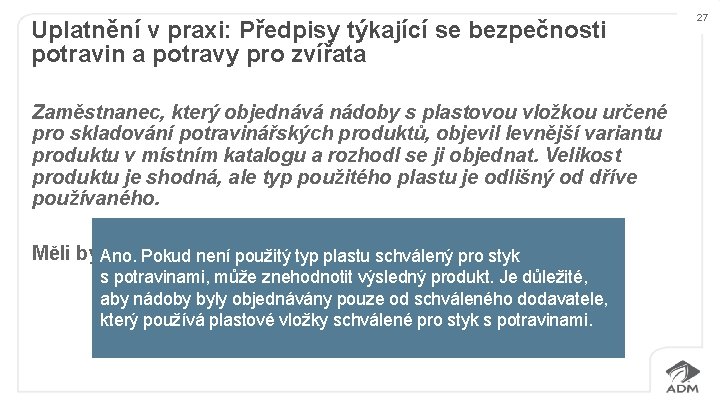 Uplatnění v praxi: Předpisy týkající se bezpečnosti potravin a potravy pro zvířata Zaměstnanec, který