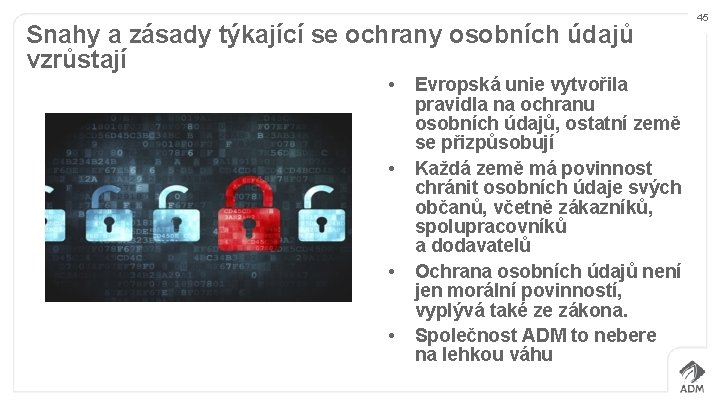 Snahy a zásady týkající se ochrany osobních údajů vzrůstají • • Evropská unie vytvořila