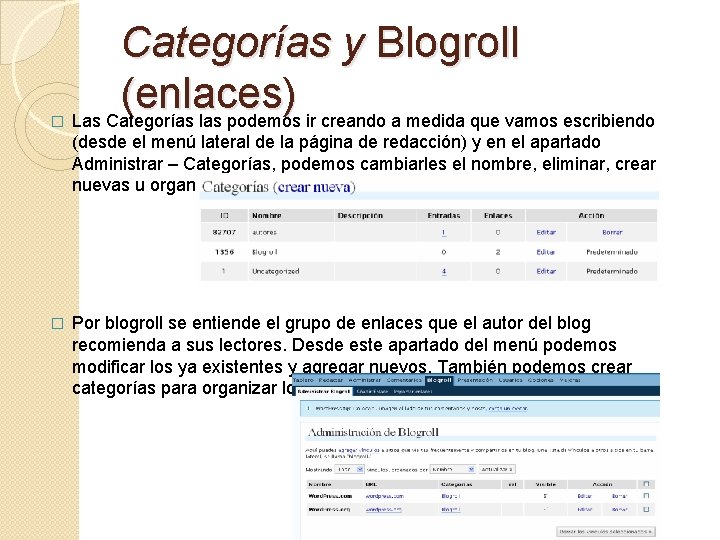 � Categorías y Blogroll (enlaces) Las Categorías las podemos ir creando a medida que