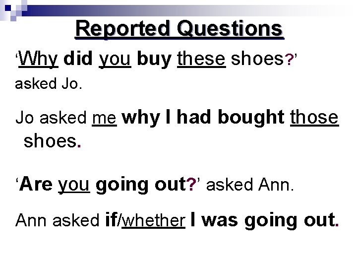 Reported Questions ‘Why did asked Jo. you buy these shoes? ’ Jo asked me
