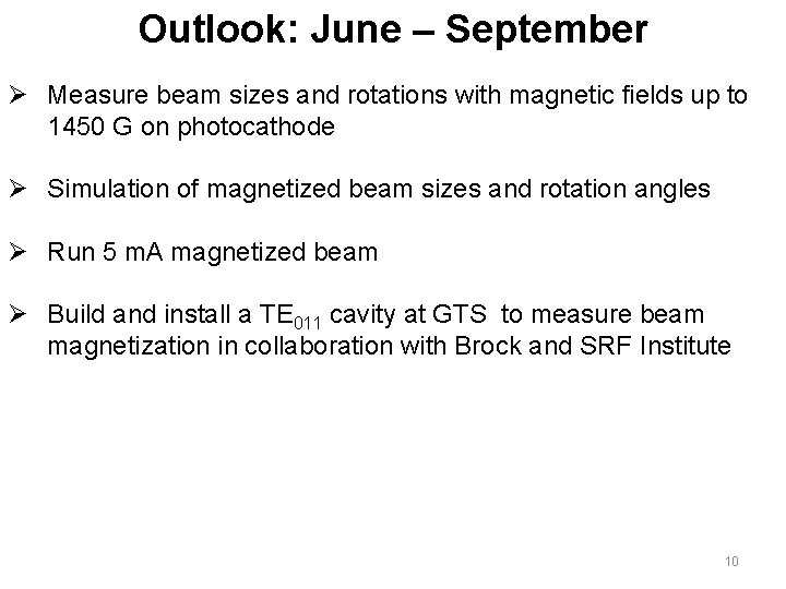 Outlook: June – September Ø Measure beam sizes and rotations with magnetic fields up