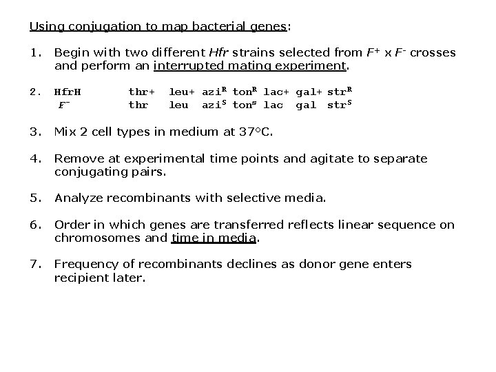 Using conjugation to map bacterial genes: 1. Begin with two different Hfr strains selected