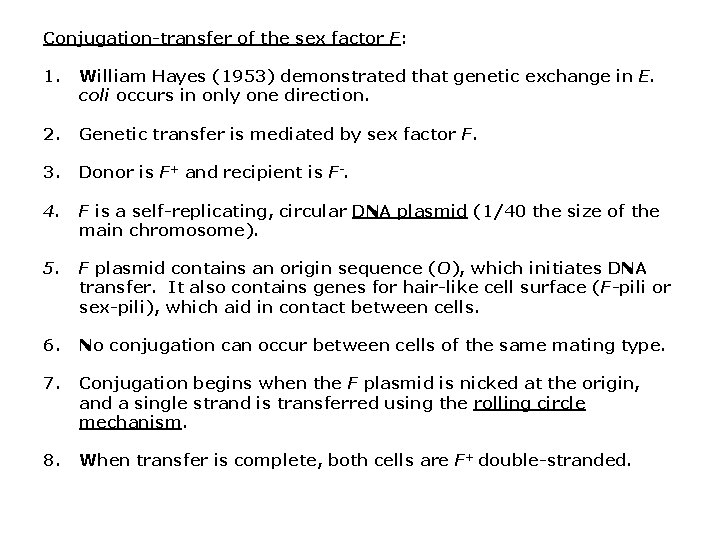 Conjugation-transfer of the sex factor F: 1. William Hayes (1953) demonstrated that genetic exchange