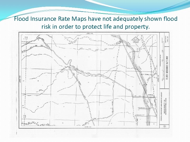 Flood Insurance Rate Maps have not adequately shown flood risk in order to protect