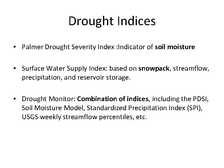 Drought Indices • Palmer Drought Severity Index : Indicator of soil moisture • Surface
