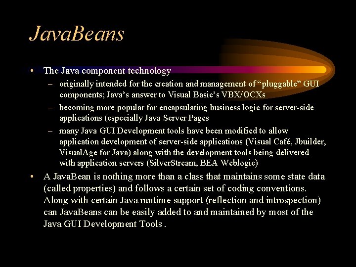 Java. Beans • The Java component technology – originally intended for the creation and