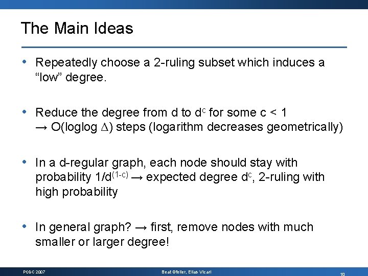 The Main Ideas • Repeatedly choose a 2 -ruling subset which induces a “low”