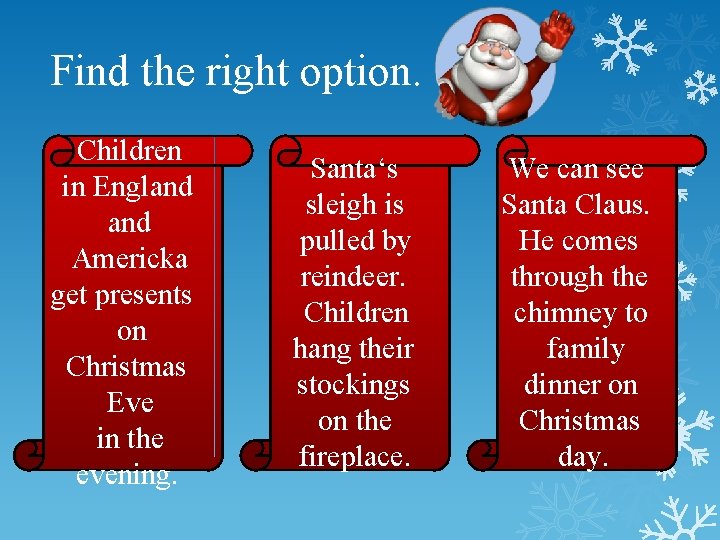 Find the right option. Children in England Americka get presents on Christmas Eve in