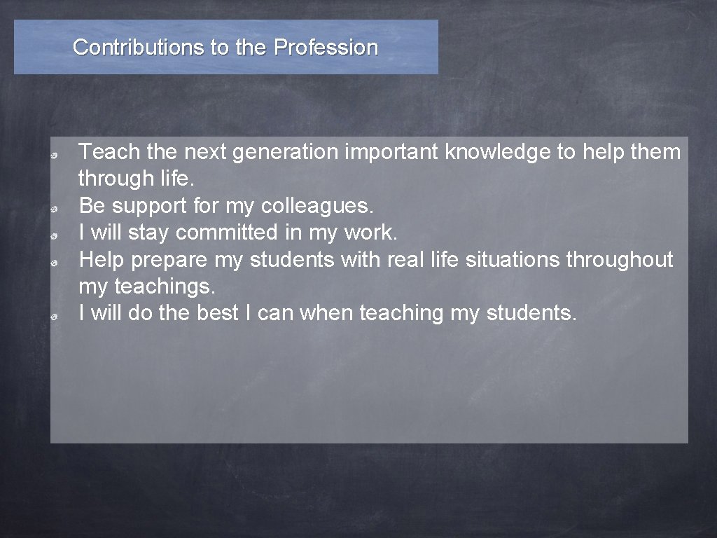 Contributions to the Profession Teach the next generation important knowledge to help them through