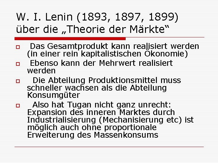 W. I. Lenin (1893, 1897, 1899) über die „Theorie der Märkte“ o o Das