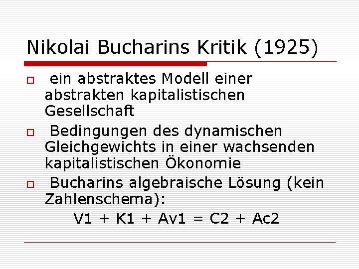 Nikolai Bucharins Kritik (1925) o o o ein abstraktes Modell einer abstrakten kapitalistischen Gesellschaft