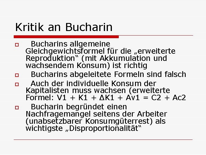 Kritik an Bucharin o o Bucharins allgemeine Gleichgewichtsformel für die „erweiterte Reproduktion“ (mit Akkumulation