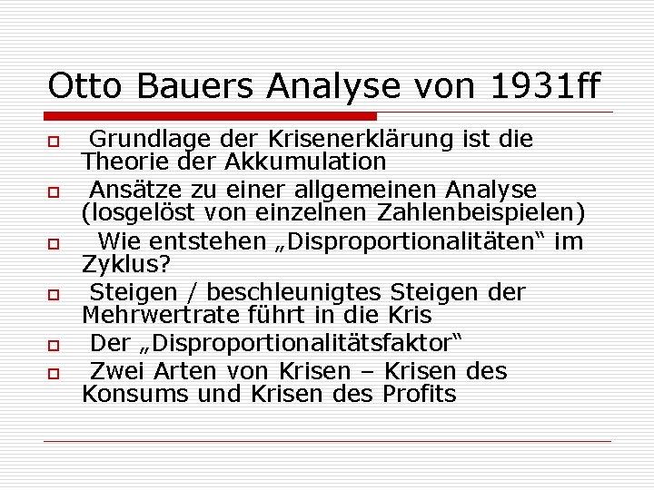 Otto Bauers Analyse von 1931 ff o o o Grundlage der Krisenerklärung ist die