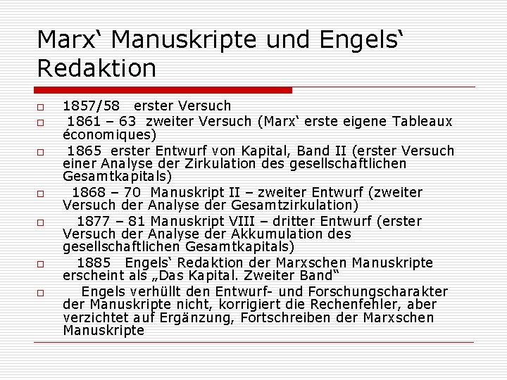 Marx‘ Manuskripte und Engels‘ Redaktion o o o o 1857/58 erster Versuch 1861 –