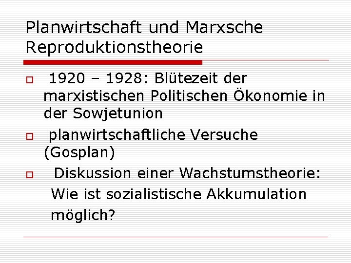 Planwirtschaft und Marxsche Reproduktionstheorie o o o 1920 – 1928: Blütezeit der marxistischen Politischen