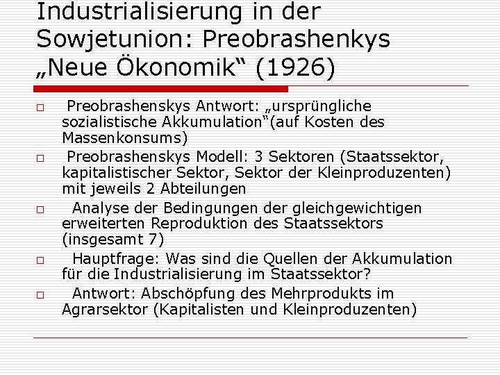 Industrialisierung in der Sowjetunion: Preobrashenkys „Neue Ökonomik“ (1926) o o o Preobrashenskys Antwort: „ursprüngliche