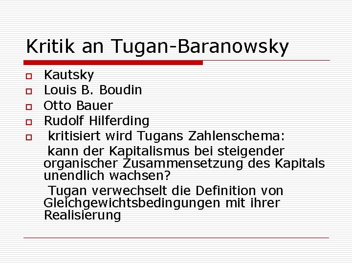 Kritik an Tugan-Baranowsky o o o Kautsky Louis B. Boudin Otto Bauer Rudolf Hilferding