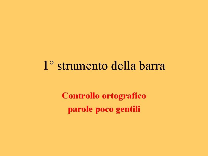 1° strumento della barra Controllo ortografico parole poco gentili 