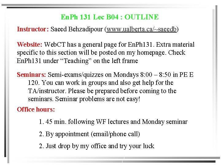 En. Ph 131 Lec B 04 : OUTLINE Instructor: Saeed Behzadipour (www. ualberta. ca/~saeedb)