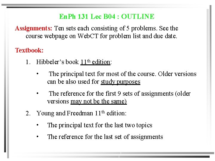 En. Ph 131 Lec B 04 : OUTLINE Assignments: Ten sets each consisting of