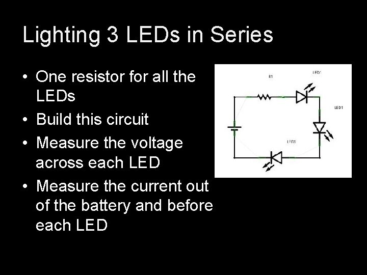 Lighting 3 LEDs in Series • One resistor for all the LEDs • Build Lighting 3 LEDs in Series • One resistor for all the LEDs • Build