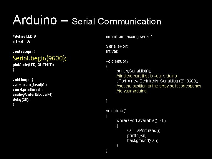Arduino – Serial Communication #define LED 9 int val = 0; void setup() { Arduino – Serial Communication #define LED 9 int val = 0; void setup() {