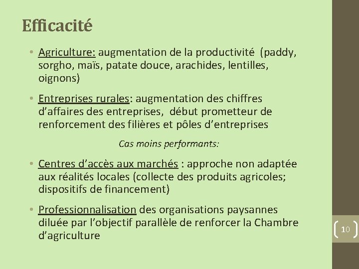 Efficacité • Agriculture: augmentation de la productivité (paddy, sorgho, maïs, patate douce, arachides, lentilles,