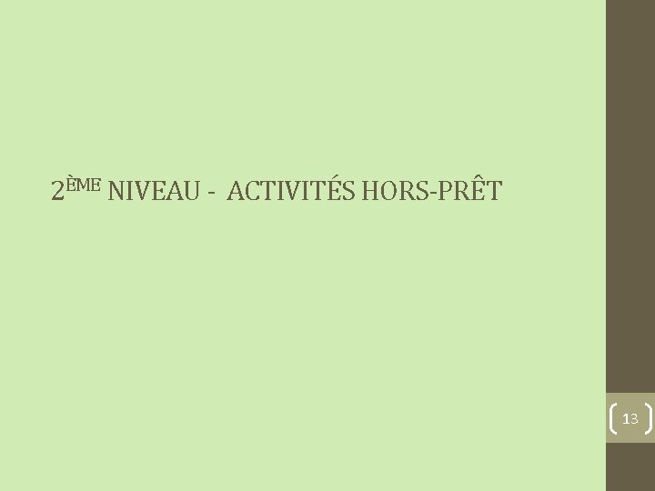 2ÈME NIVEAU - ACTIVITÉS HORS-PRÊT 13 