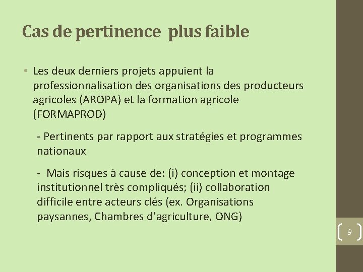 Cas de pertinence plus faible • Les deux derniers projets appuient la professionnalisation des