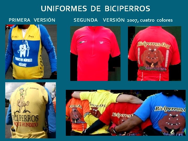 UNIFORMES DE BICIPERROS PRIMERA VERSIÓN SEGUNDA VERSIÓN 2007, cuatro colores 