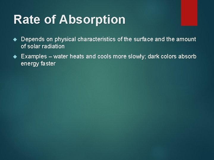 Rate of Absorption Depends on physical characteristics of the surface and the amount of