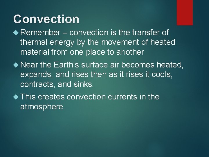 Convection Remember – convection is the transfer of thermal energy by the movement of