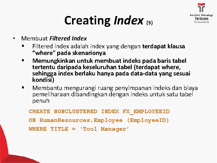 Creating Index (5) • Membuat Filtered Index § Filtered index adalah index yang dengan