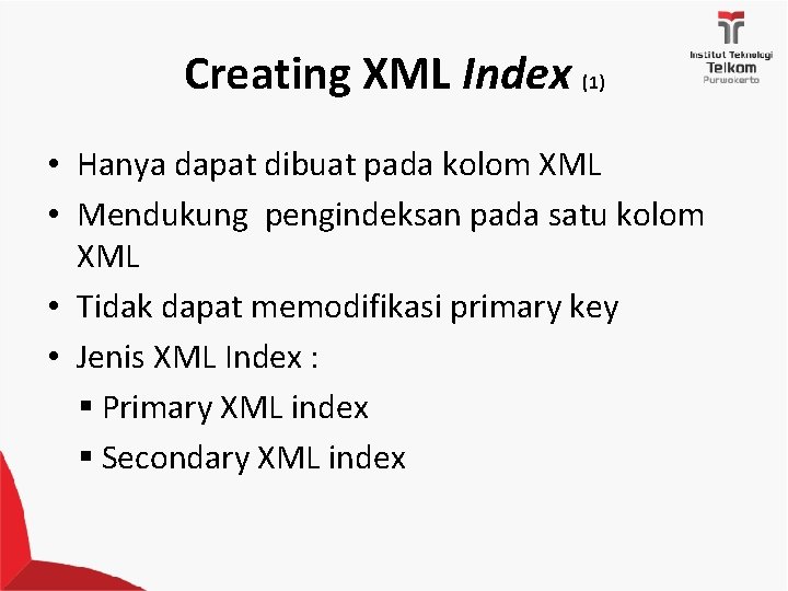 Creating XML Index (1) • Hanya dapat dibuat pada kolom XML • Mendukung pengindeksan