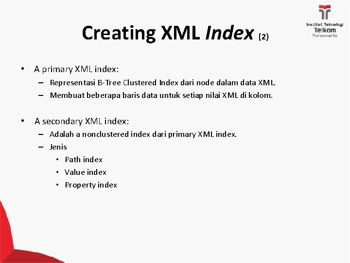 Creating XML Index (2) • A primary XML index: – Representasi B-Tree Clustered Index