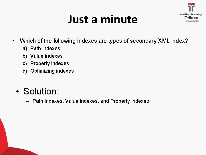 Just a minute • Which of the following indexes are types of secondary XML