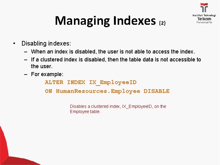 Managing Indexes (2) • Disabling indexes: – When an index is disabled, the user