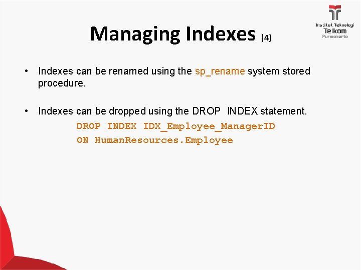 Managing Indexes (4) • Indexes can be renamed using the sp_rename system stored procedure.