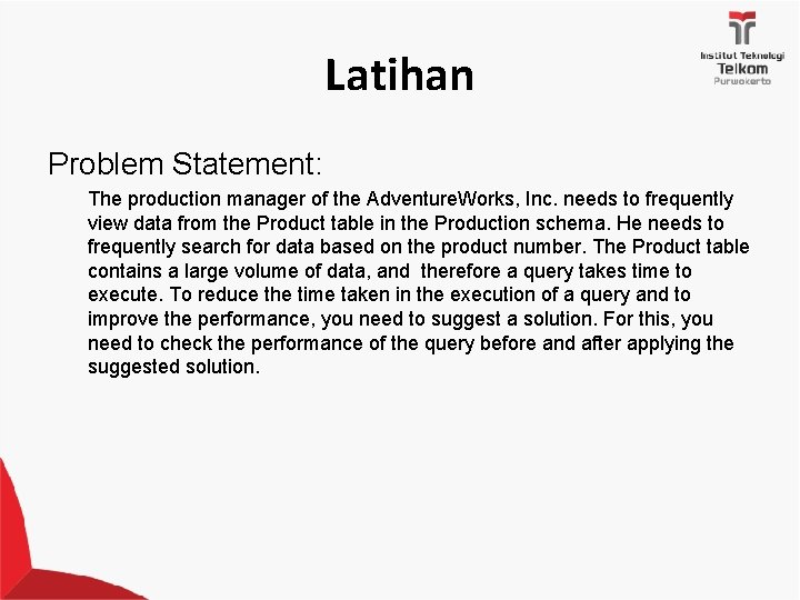 Latihan Problem Statement: The production manager of the Adventure. Works, Inc. needs to frequently