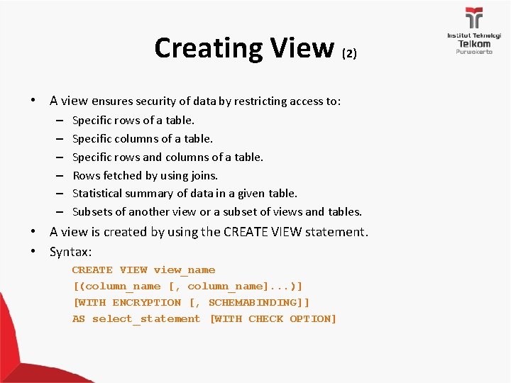 Creating View (2) • A view ensures security of data by restricting access to: