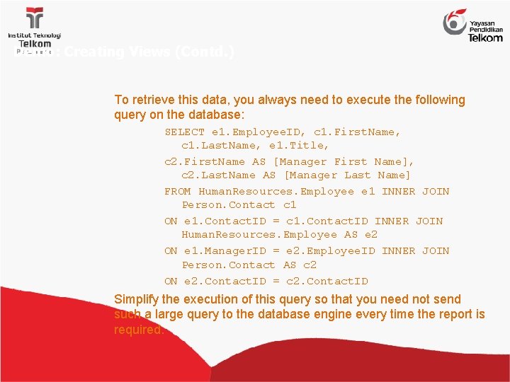 Demo: Creating Views (Contd. ) To retrieve this data, you always need to execute