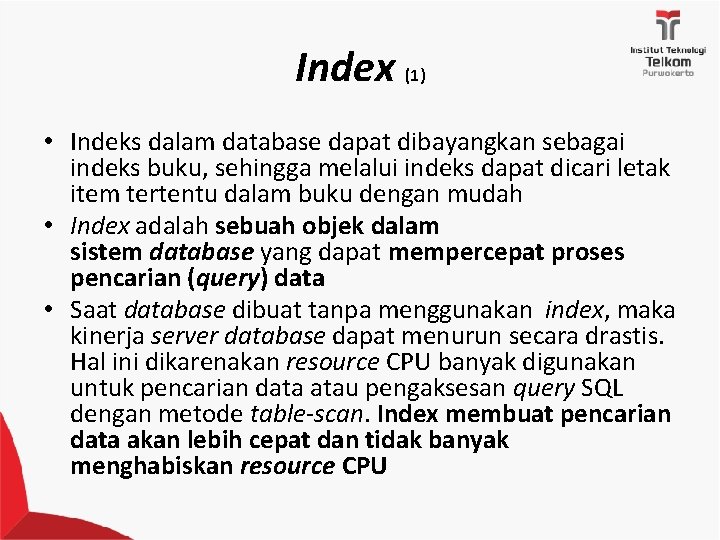 Index (1) • Indeks dalam database dapat dibayangkan sebagai indeks buku, sehingga melalui indeks