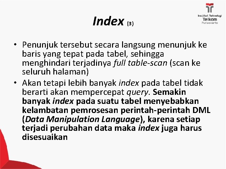 Index (3) • Penunjuk tersebut secara langsung menunjuk ke baris yang tepat pada tabel,