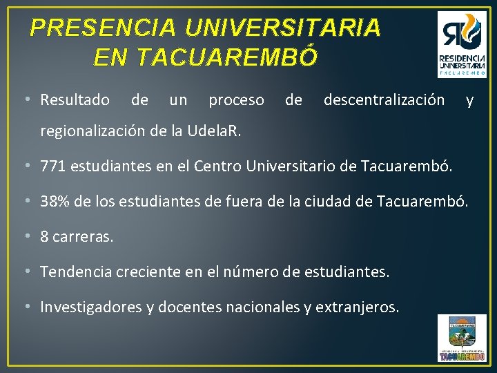 PRESENCIA UNIVERSITARIA EN TACUAREMBÓ • Resultado de un proceso de descentralización y regionalización de