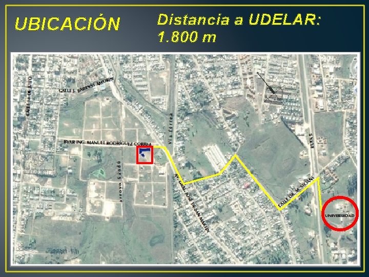 UBICACIÓN Distancia a UDELAR: 1. 800 m 