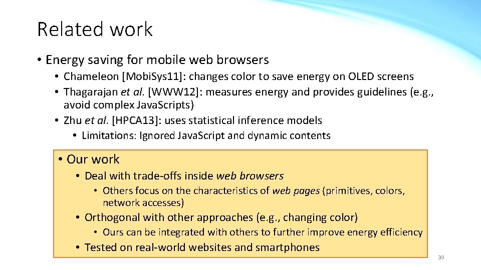 Related work • Energy saving for mobile web browsers • Chameleon [Mobi. Sys 11]: